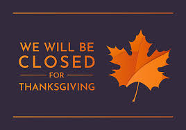 we will be closed on Thanksgiving