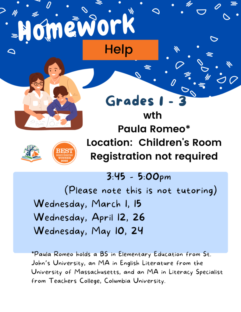 Homework Help for children, 3:45 - 5pm: 3/1, 3/15, 4/12, 4/26,5/10, 5/24