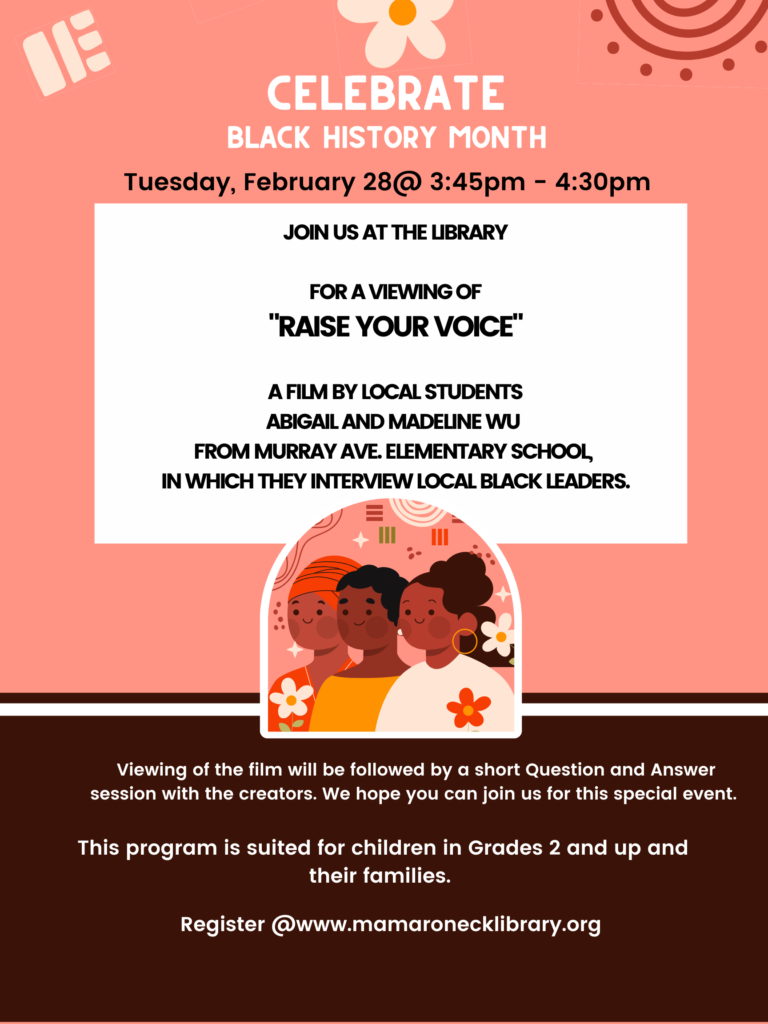 2/28 @ 3:45 - 4:30pm in the Community Room; short film, Raise Your Voice, for children grade 2 & up, made by 2 students.