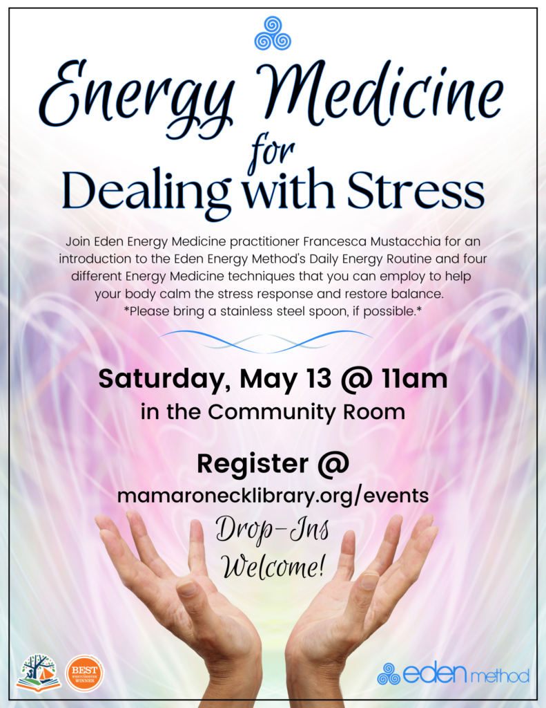 5/13 @ 11am - community room - Energy Medicine for dealing with stress