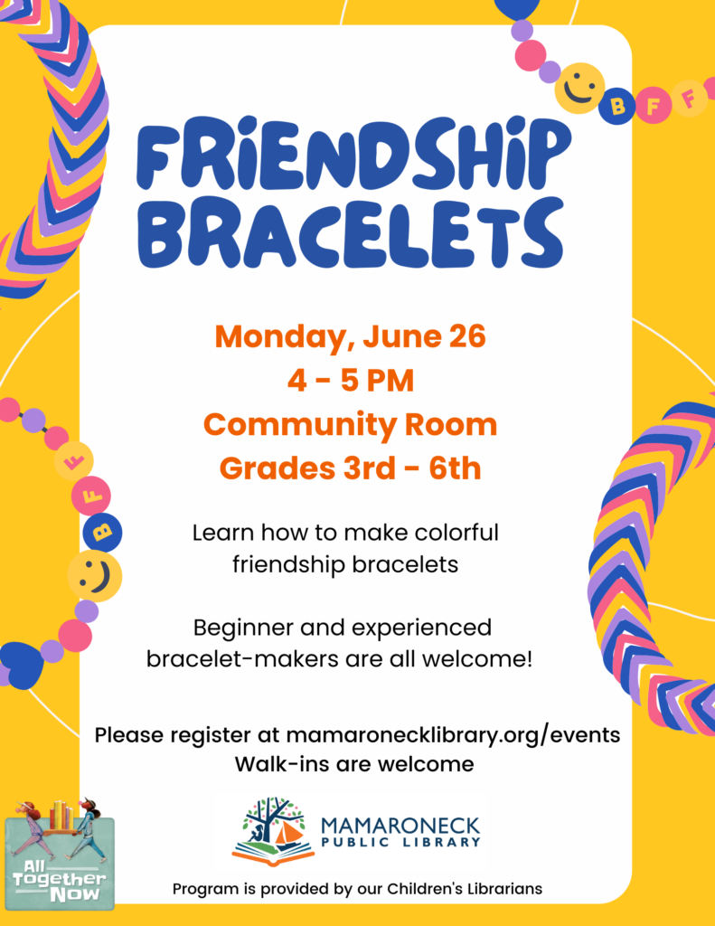 Monday, 6/26 @ 4-5pm in the Community Room - children, grades 3 - 6, Will make friendship bracelets